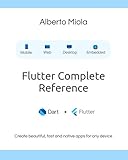Flutter Complete Reference: Create beautiful, fast and native apps for any device