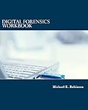 Digital Forensics Workbook: Hands-on Activities in Digital Forensics