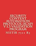 Security Content Automation Protocol (SCAP) V 1.3 Validation Program: NiSTIR 7511 R5
