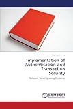 Implementation of Authentication and Transaction Security: Network Security using Kerberos