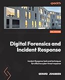Digital Forensics and Incident Response: Incident response tools and techniques for effective cyber threat response, 3rd Edition
