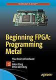 Beginning FPGA: Programming Metal: Your brain on hardware