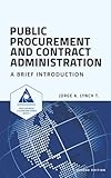 Public Procurement and Contract Administration: A Brief Introduction (Procurement ClassRoom Series)