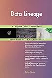 Data Lineage A Complete Guide - 2021 Edition