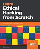Learn Ethical Hacking from Scratch: Your stepping stone to penetration testing
