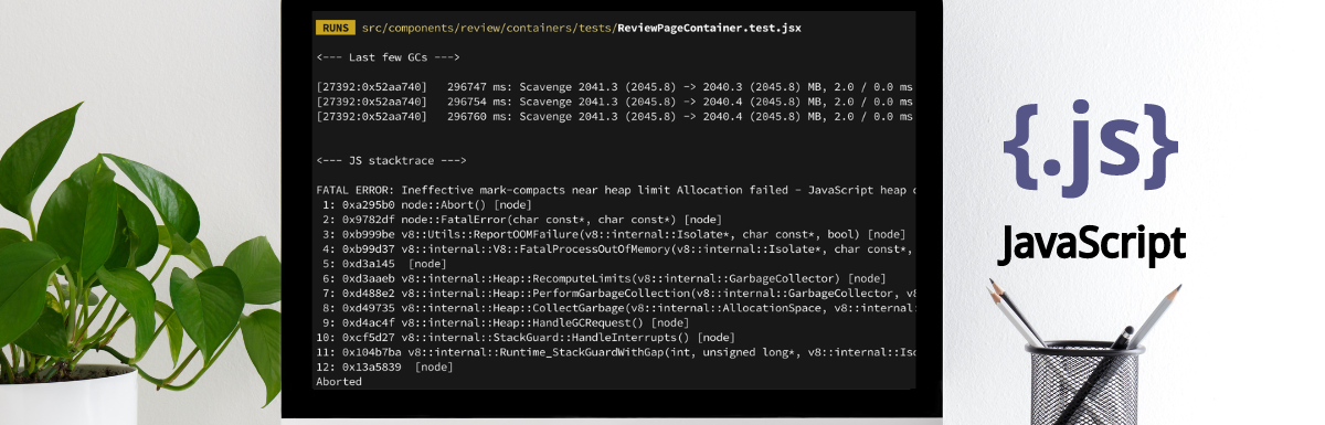 JavaScript-Heap-Out-of-Memory-Error