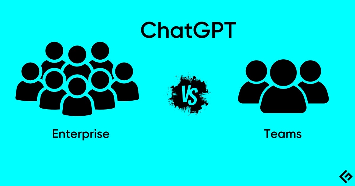 ChatGPT Enterprise vs ChatGPT Team What Suits You The Best
